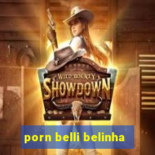 porn belli belinha